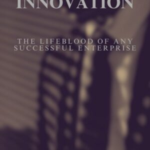 Sparks of Innovation: The Lifeblood of Any Successful Enterprise (Seasons of Success)
