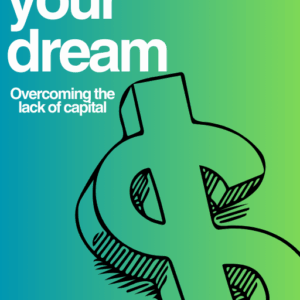 Funding Your Dream: Overcoming Lack of Capital (Blueprints for Business Mastery)