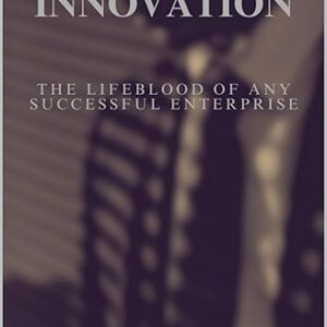 Sparks of Innovation: The Lifeblood of Any Successful Enterprise (Seasons of Success - Book 6)