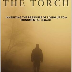 Bearing of the Torch: inheriting the pressure of living up to a monumental legacy (Seasons of Success - Book 3)